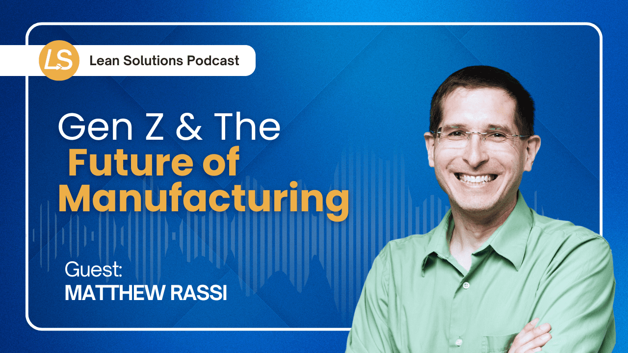 Matthew Rassi Gen Z & The Future of Manufacturing | Findleansolutions